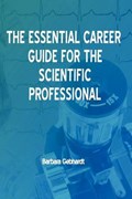 The Essential Career Guide for the Scientific Professional | Barbara Gebhardt | 