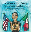 Am I Blue or Am I Green? / Azul o verde. ?Cual soy yo? - an award winning book. | Beatrice Zamora | 