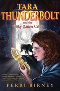 Tara Thunderbolt and the Sky Dancer Cat | Perri Birney | 