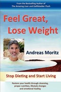 Feel Great, Lose Weight | Andreas Moritz | 