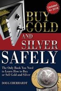 Buy Gold and Silver Safely - Updated for 2018: The Only Book You Need to Learn How to Buy or Sell Gold and Silver | Doug Eberhardt | 