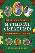 Merlin's Guide to Mythical Creatures from Many Lands | Zachary Hamby | 