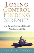 Losing Control, Finding Serenity | Daniel A Miler | 