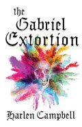 The Gabriel Extortion | Harlen Campbell | 
