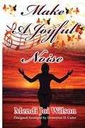 Make A Joyful Noise | Demetrius H Carter ; Mendi Joi Wilson | 