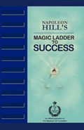 Napoleon Hill's Magic Ladder to Success | Napoleon Hill | 