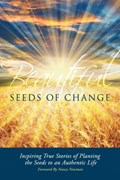 Beautiful Seeds of Change | Maria Terezia Bulbuc ; Diane Sundt Christie ; Shellie A Couch | 