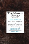 The Masters Review - Vol VII | Rebecca Makkai | 