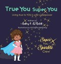 True You Super You | Nesbitt, Audrey ; Nesbitt, Aj | 