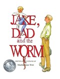 Jake, Dad and the Worm | Martha Sears West | 