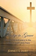 Bridge to Grace | Jeanette Duby | 