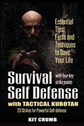Survival Self Defense and Tactical Kubotan: Essential Tips, Facts, and Techniques to Save Your Life | Kit Crumb | 