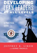 Developing Lean Leaders at All Levels | Jeffrey K. Liker | 