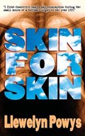 Skin For Skin | Llewelyn Powys | 
