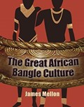 The Great African Bangle Culture | James Mellon | 
