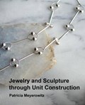 Jewelry and Sculpture Through Unit Construction | Jacob Meyerowitz | 