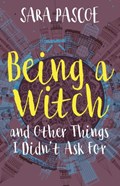Being a Witch, and Other Things I Didn't Ask for | Sara Pascoe | 