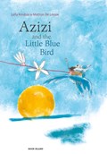 Azizi and the Little Blue Bird | Laila Koubaa ; Mattias De Leeuw | 