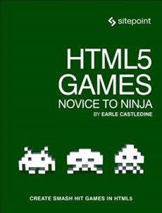 HTML5 Games - Novice to Ninja