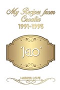My Recipes from Croatia 1991-1995 'Jelo' | Marica Love | 