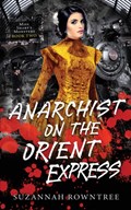 Anarchist on the Orient Express | Suzannah Rowntree | 