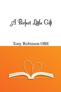A Perfect Little Gift | Tony Robinson Obe | 