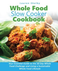 Whole Food Slow Cooker Cookbook