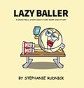 Lazy Baller | Stephanie Rudnick | 