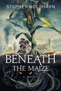 Beneath the Maize | Stephen Goldhahn | 