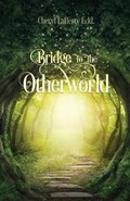 Bridge to the Otherworld | Cheryl Lafferty Eckl | 