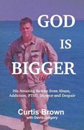 God Is Bigger: His Amazing Rescue from Abuse, Addiction, PTSD, Divorce and Despair | David Gregory | 