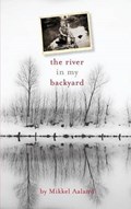 The River in My Backyard | Mikkel Aaland | 