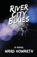 River City Blues | Ward Howarth | 