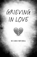 Grieving In Love | Lora Mitchell | 