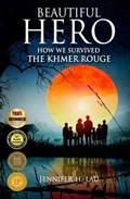 Beautiful Hero: How We Survived the Khmer Rouge | Jennifer H. Lau | 
