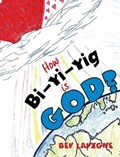 How Bi-Yi-Yig Is God? | Bev LaVigne | 