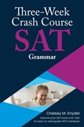 Three Week SAT Crash Course - Grammar | Chelsey M Snyder | 