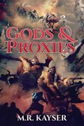 Gods & Proxies | Michael Kayser ; M R Kayser | 