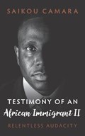 Testimony of an African Immigrant II: Relentless Audacity | Saikou Camara | 