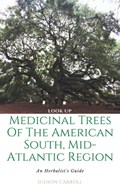 The Medicinal Trees of the American South, An Herbalist's Guide: Look Up | Judson Carroll | 