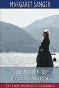 The Pivot of Civilization (Esprios Classics) | Margaret Sanger | 