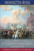 Knickerbocker's History of New York, Complete (Esprios Classics) | Washington Irving | 