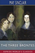 The Three Brontes (Esprios Classics) | May Sinclair | 