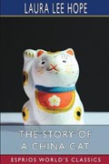 The Story of a China Cat (Esprios Classics) | Laura Lee Hope | 