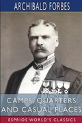 Camps, Quarters and Casual Places (Esprios Classics) | Archibald Forbes | 