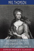 Memoirs of the Jacobites of 1715 and 1745 - Volume II (Esprios Classics) | Mrs Thomson | 