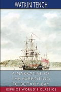 A Narrative of the Expedition to Botany Bay (Esprios Classics) | Watkin Tench | 