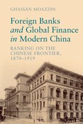 Foreign Banks and Global Finance in Modern China | Ghassan (The University of Hong Kong) Moazzin | 