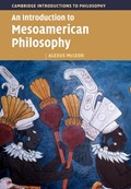 An Introduction to Mesoamerican Philosophy | Alexus (Indiana University) McLeod | 