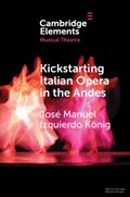 Kickstarting Italian Opera in the Andes | Jose Manuel (Pontificia Universidad Catolica de Chile) Izquierdo Koenig | 